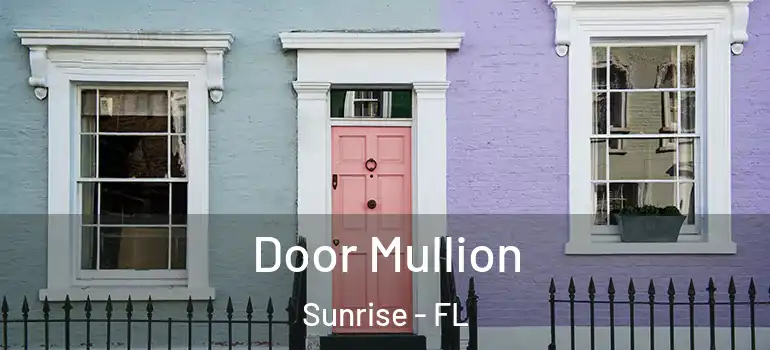  Door Mullion Sunrise - FL