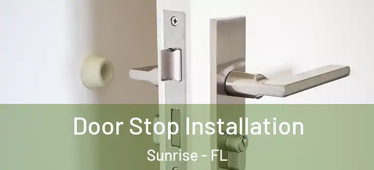  Door Stop Installation Sunrise - FL