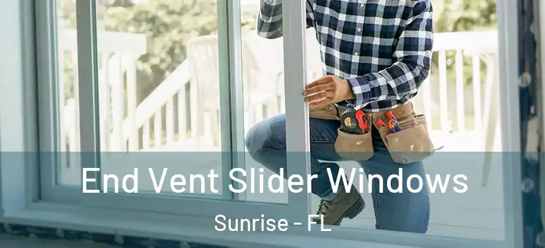  End Vent Slider Windows Sunrise - FL