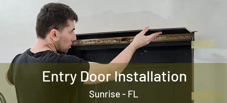  Entry Door Installation Sunrise - FL