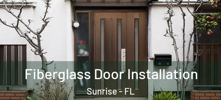  Fiberglass Door Installation Sunrise - FL