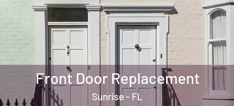  Front Door Replacement Sunrise - FL