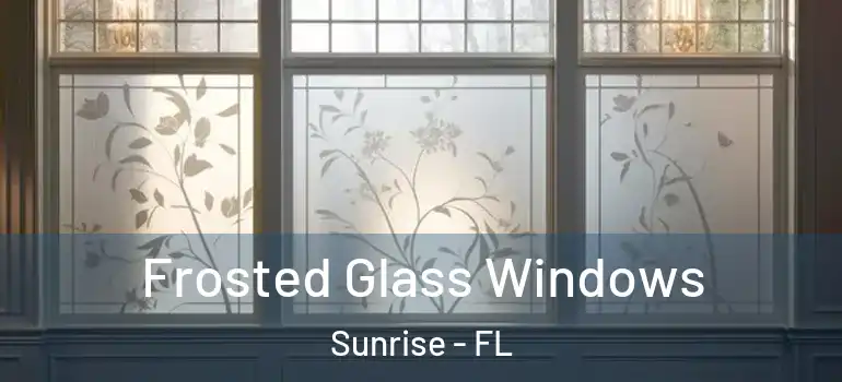  Frosted Glass Windows Sunrise - FL