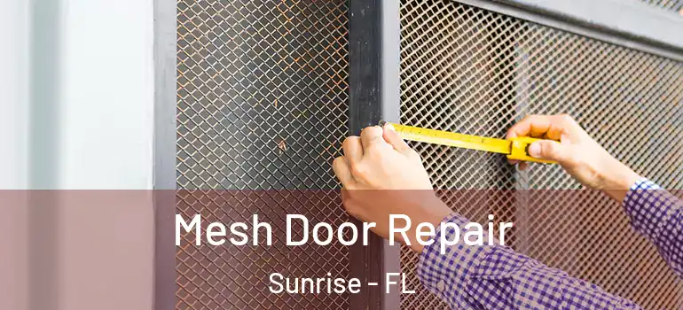  Mesh Door Repair Sunrise - FL