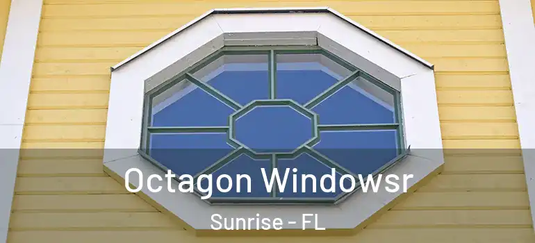  Octagon Windowsr Sunrise - FL