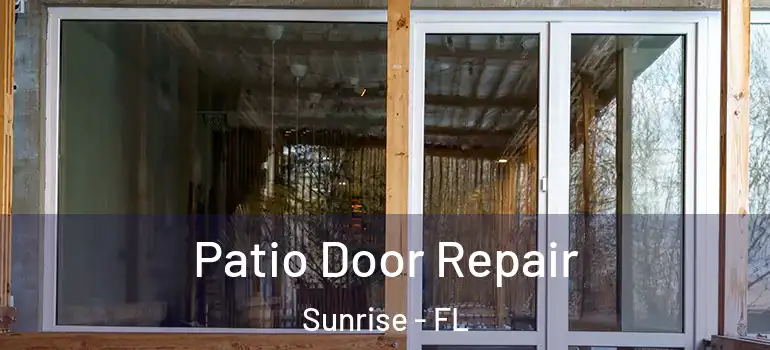  Patio Door Repair Sunrise - FL