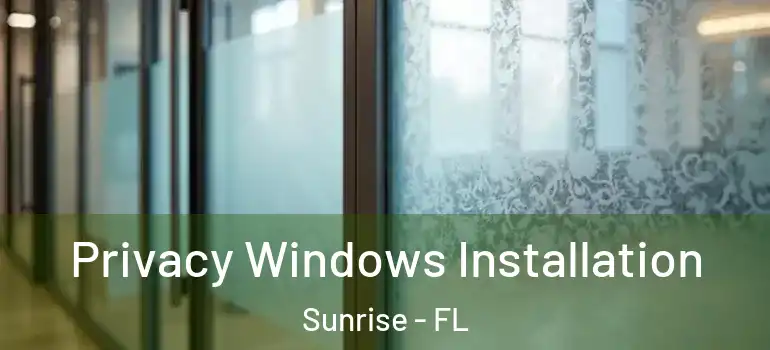  Privacy Windows Installation Sunrise - FL