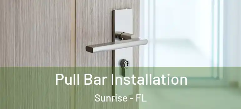  Pull Bar Installation Sunrise - FL