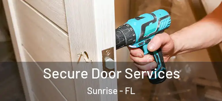  Secure Door Services Sunrise - FL