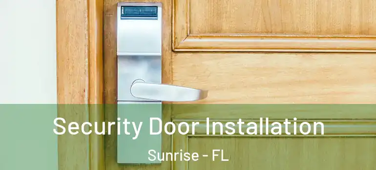  Security Door Installation Sunrise - FL