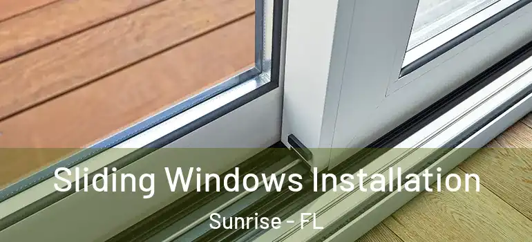  Sliding Windows Installation Sunrise - FL