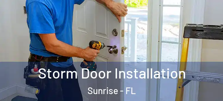  Storm Door Installation Sunrise - FL